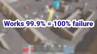 Game dev log: Works 99.9% = 100% Failure