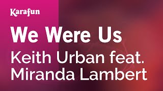 We Were Us - Keith Urban \& Miranda Lambert | Karaoke Version | KaraFun