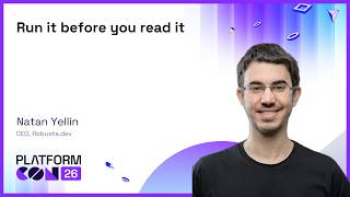 Run it before you read it - Natan Yellin | PlatformCon 2026