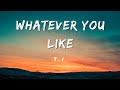 T I Whatever You Like Lyric Video
