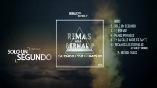 Rimas A.K.A Bernal P - Solo Un Segundo / Sueños Por Cumplir