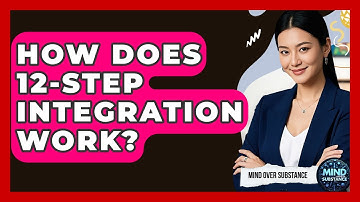 How Does 12-Step Integration Work? - Mind Over Substance