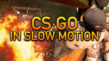 CS:GO In Slow Motion