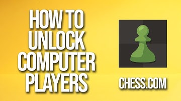 How To Unlock Computer Players Chess.com Tutorial