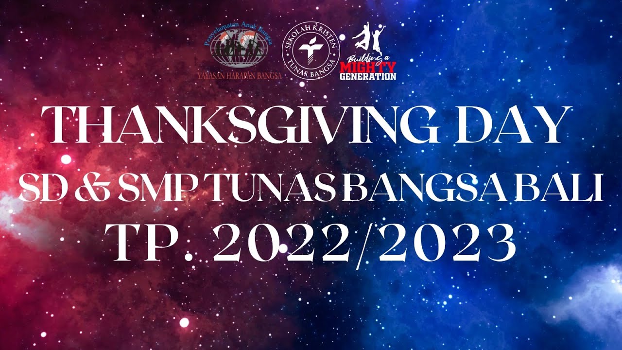 8 Juni 2023 | THANKSGIVING DAY SD-SMP TUNAS BANGSA BALI 2022/2023
