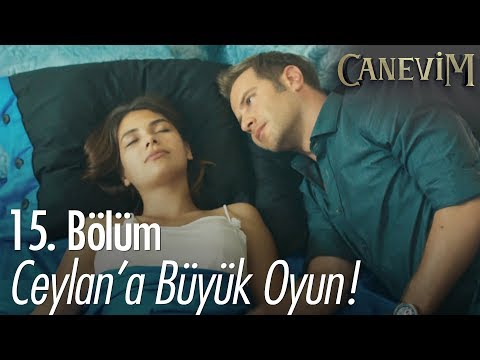 Ceylan'a büyük oyun! - Canevim 15. Bölüm