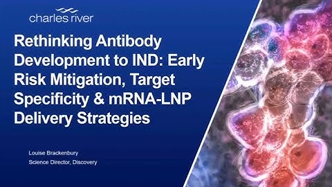 Ab Development to IND: Early Risk Mitigation, Target Specificity, & mRNA-LNP Delivery