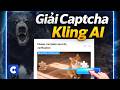 GemCaptcha: Giải Pháp Vượt Captcha Kling AI Bằng AI Tốc Độ Cao 2026