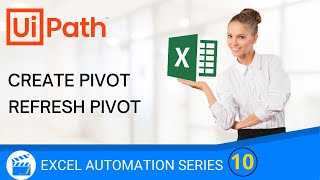 Create Pivot Table | Refresh Pivot Table | UiPath | RPA | Excel Automation Series