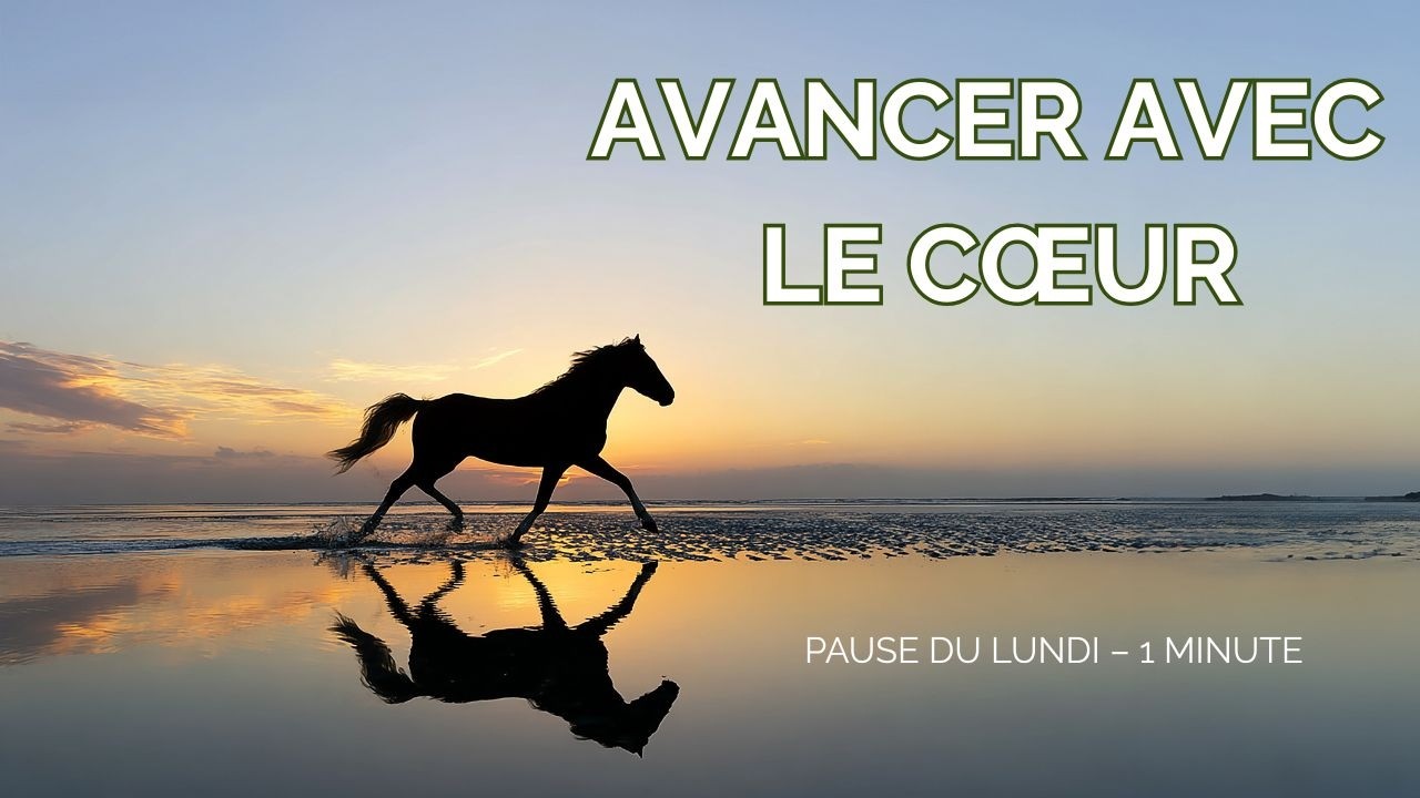 L’année du Cheval | Pause du cœur d’1 minute pour avancer avec courage