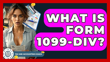 What Is Form 1099-DIV? - Tax and Accounting Coach