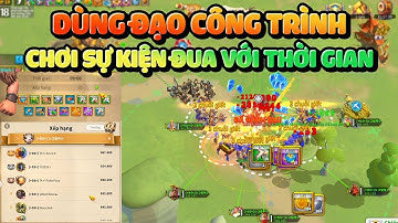 Chơi Sự Kiện Đua Với Thời Gian Bằng Đạo Tướng Công Trình - Vừa Đi Vừa Bắn Lấy TOP Rise of Kingdoms