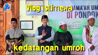 Kedatangan Umroh Hafidz Ahkam ' Vlog istimewa '