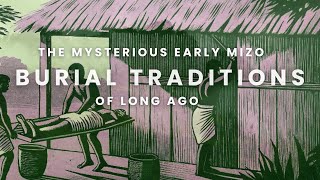 Beyond the Grave (Pt 2.): Exploring 4 different early Mizo society graves
