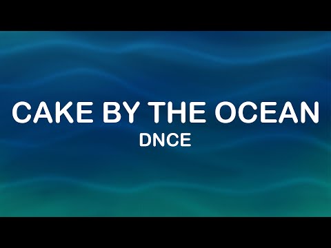 DNCE - Cake By The Ocean (Lyrics / Lyric Video)