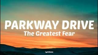 Parkway Drive - 'The Greatest Fear' (Lyrics)