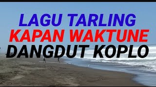Download Lagu LAGU TARLING KAPAN WAKTUNE DANGDUT KOPLO MP3