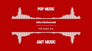 Otis Mcdonald - We Need Joy