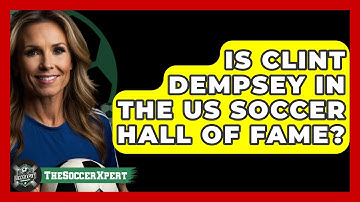 Is Clint Dempsey In The US Soccer Hall Of Fame? - The Soccer Xpert