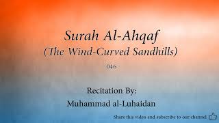 Surah Al Ahqaf The Wind Curved Sandhills 046 Muhammad al Luhaidan Quran Audio