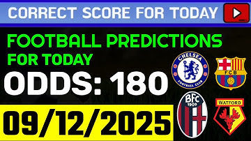 TODAY CORRECT SCORE PREDICTIONS 09/12/2025/FOOTBALL PREDICTIONS TODAY/SOCCER BETTING TIPS/SURE WIN