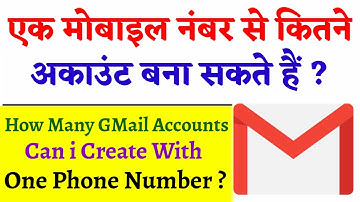 How Many Gmail Accounts Can i Create With One Phone Number ?