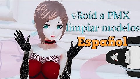 vRoid a PMX - como limpiar modelos