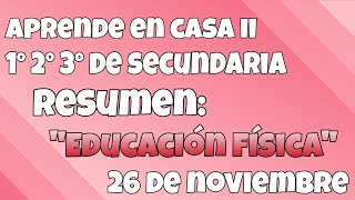 Educación Física Resumen Aprende En Casa Ll26 De Noviembre12 Y 3 De Secundaria.