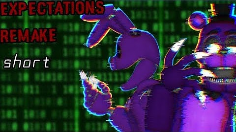 [DC2/FNAF/SHORT] expectations (remake) song by:Dheusta