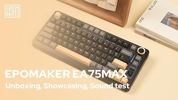 [Unboxing] Epomaker EA75MAX | Unboxing, Showcasing, Sound test