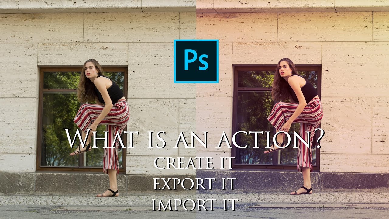 What is an action, how to create, import and export it - Photoshop Tutorial