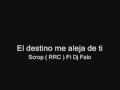 El destino me aleja de ti - Scrop ( RRC ) Ft Dj falo