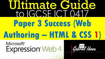 IGCSE ICT 0417 | Mastering Expression Web for Web Authoring - html Pt 1