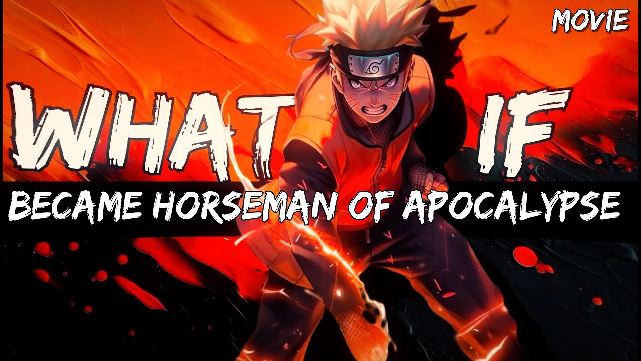 What If Naruto Became Horseman Of Apocalypse || Movie ||