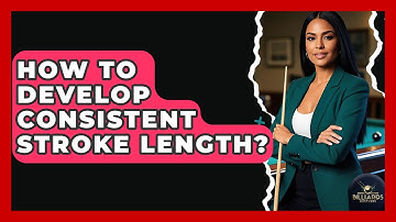 How To Develop Consistent Stroke Length? - Billiards Hustlers