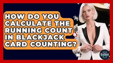 How Do You Calculate The Running Count In Blackjack Card Counting? - The Blackjack Blueprint