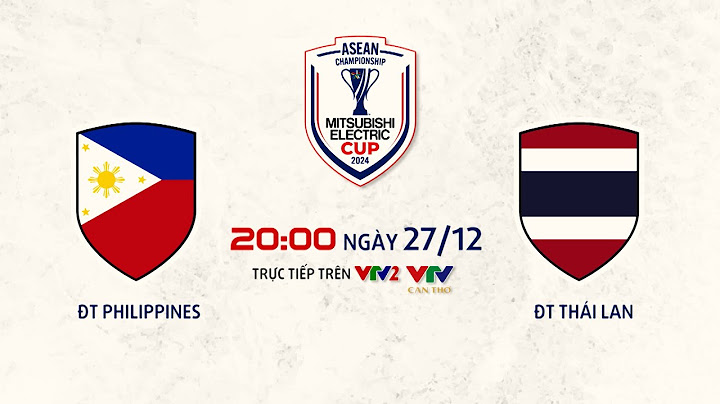 Philippines - Thái Lan, 20h00 ngày 27/12 | Bán kết ASEAN Cup 2024 trực tiếp VTV2, VTV Cần Thơ, VTVGo