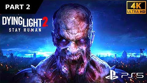 Dying Light 2 Gameplay Walkthrough Part 2 [4K 60FPS PS5] No Commentary (FULL GAME)