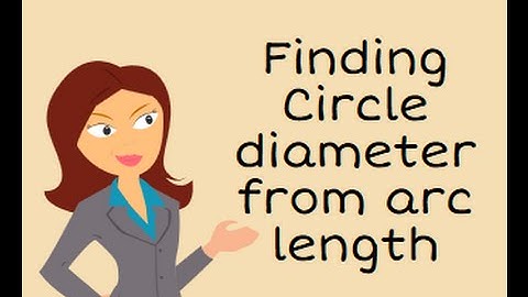 Finding the DIAMETER of a circle using ARC LENGTH-Circles-Geometry Help
