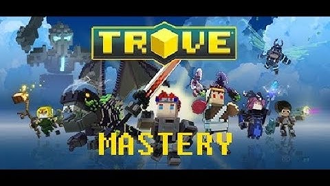 (Trove) Best Way To Get Mastery Level