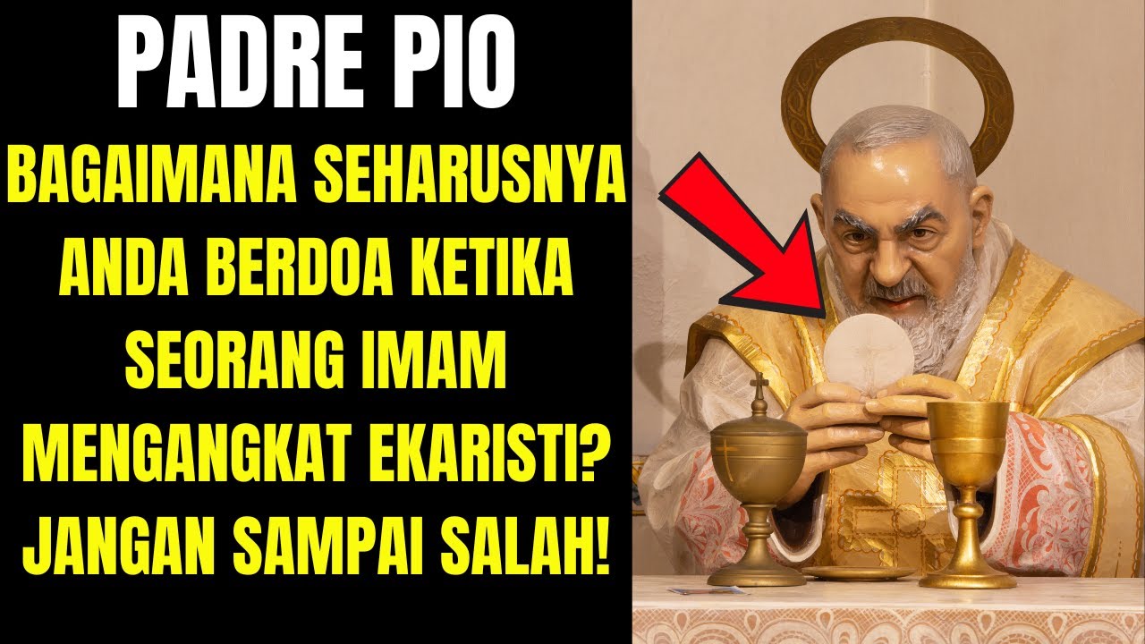 ⚠️ Apakah Anda Berdoa Salah Selama Misa? Padre Pio Menjelaskan Apa yang Harus Dikatakan Saat Ekarist