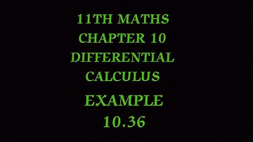 TN CLASS 11TH MATHS/CHAPTER 10/DIFFERENTIAL CALCULUS/EXAMPLE 10.36(‎@MATHSSTUDENT  )