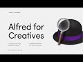 Alfred for creatives  acclrez vos flux de travail et mettez fin au faux travail