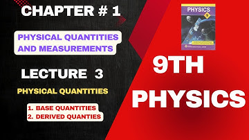 9TH PHYSICS | CHAPTER 01 | LECTURE 03 | PHYSICAL QUANTITIES | BASE QUANTITIES | DERIVED QUANTITIES