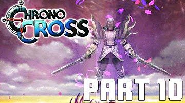 Chrono Cross 100% WALKTHROUGH | FULL GAME | Part 10: FARGO - SAGE - GARAI