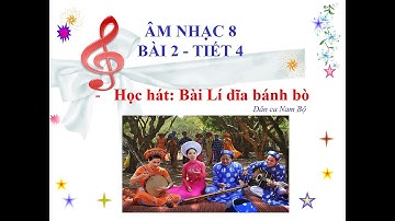 Dạy học Âm nhạc 8 Tiết 4 Học hát bài Lí dĩa bánh bò GV Lê Văn Hùng Đỗ Mỵ Châu