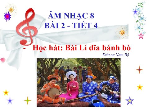 Video Dạy học Âm nhạc 8 Tiết 4 Học hát bài Lí dĩa bánh bò GV... - youtube