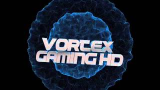 Vortex Gaming HD Intro I do free intros! for a limited time!