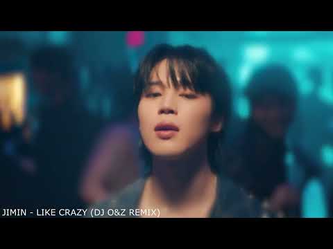 JIMIN - Like Crazy (DJ O&Z REMIX)