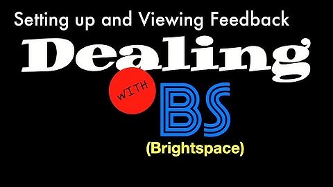 Dealing with Brightspace - Setting up and Viewing Feedback